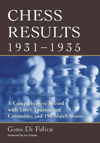 Бумажная книга «Chess Results, 1931-1935: A Comprehensive Record with 1,065 Tournament Crosstables and 190 Match Scores», автор Джино Ди Феличе - фото №1