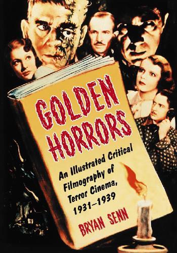 Бумажная книга «Golden Horrors: An Illustrated Critical Filmography of Terror Cinema, 1931-1939», автор Брайан Сенн - фото №1