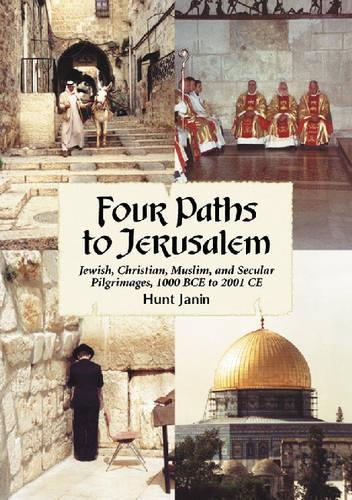 Бумажная книга «Four Paths to Jerusalem: Jewish, Christian, Muslim and Secular Pilgrimages, 1000 BCE to 2001 CE», автор Хант Джанин - фото №1