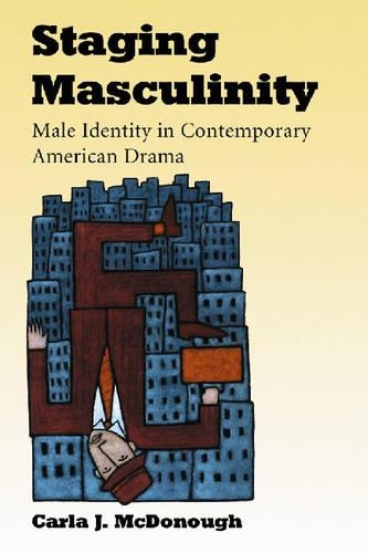 Бумажная книга «Staging Masculinity: Male Identity in Contemporary American Drama», автор Карла Дж. МакДонаф - фото №1
