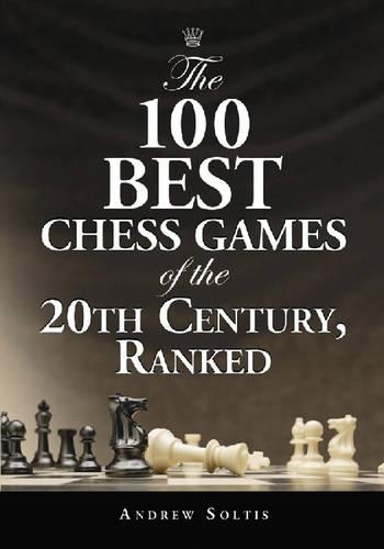 Паперова книга «The 100 Best Chess Games of the 20th Century, Ranked», автор Ендрю Солтіс - фото №1
