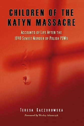 Бумажная книга «Children of the Katyn Massacre: Accounts from Polish Families Torn by the 1940 Mass Murder in Soviet Camps», автор Джино Феличе - фото №1