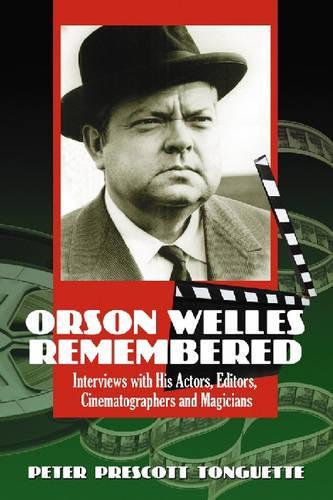 Бумажная книга «Orson Welles Remembered: Interviews with His Actors, Editors, Cinematographers and Magicians», автор Питер Прескотт Тонгетт - фото №1