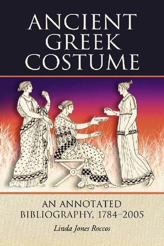 Бумажная книга «Ancient Greek Costume: An Annotated Bibliography, 1784-2005», автор Линда Джонс Роккос - фото №1