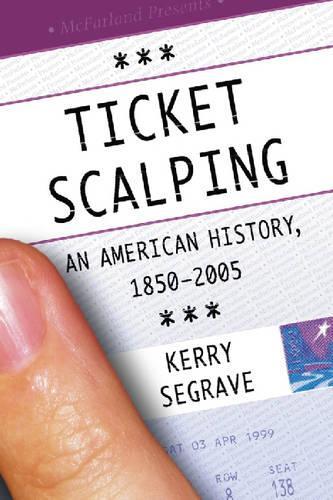 Паперова книга «Ticket Scalping: An American History, 1850-2005», автор Керрі Сігрейв - фото №1