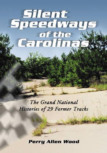 Бумажная книга «Silent Speedways of the Carolinas: The Grand National Histories of 29 Former Tracks», автор Перри Аллен Вуд - фото №1