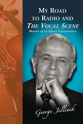 Бумажная книга «My Road to Radio and the ""Vocal Scene: Memoir of an Opera Commentator», автор Джордж Еллинек - фото №1