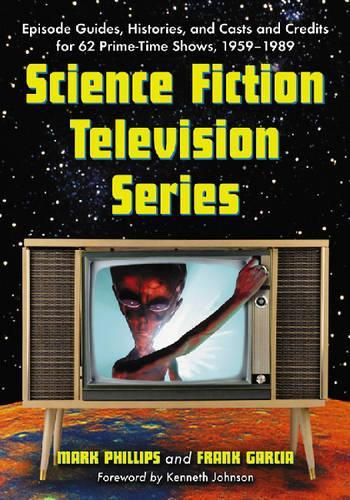 Бумажная книга «Science Fiction Television Series: Episode Guides, Histories, and Casts and Credits for 62 Prime-time Shows, 1959-1989», авторов Фрэнк Гарсия, Марк Филлипс - фото №1