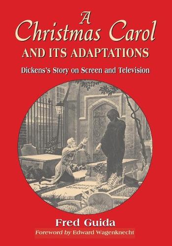 Бумажная книга «A Christmas Carol and Its Adaptations: A Critical Examination of Dickens's Story and Its Productions on Screen and Television», автор Фред Гуида - фото №1