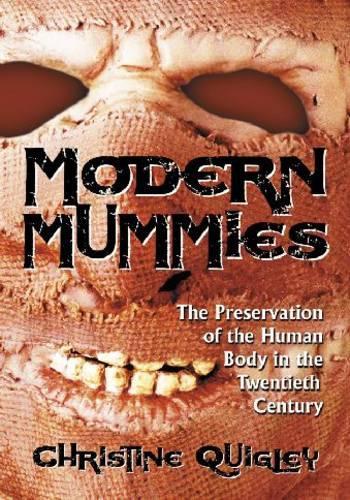 Паперова книга «Modern Mummies: The Preservation of the Human Body in the Twentieth Century», автор Крістін Квіглі - фото №1
