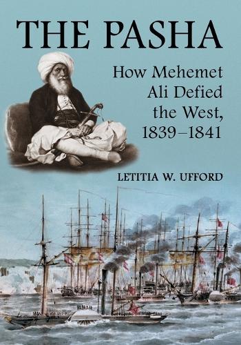 Бумажная книга «The Pasha: How Mehemet Ali Defied the West, 1839-1841», автор Летиция У. Уффорд - фото №1