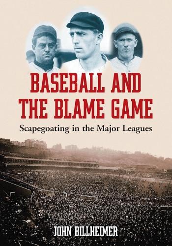 Паперова книга «Baseball and the Blame Game: Scapegoating in the Major Leagues», автор Джон Біллхаймер - фото №1