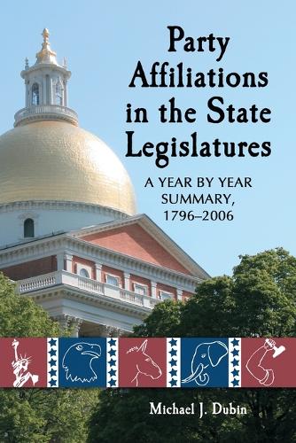 Бумажная книга «Party Affiliations in the State Legislatures: A Year by Year Summary, 1796-2006», автор Майкл Дж. Дубин - фото №1