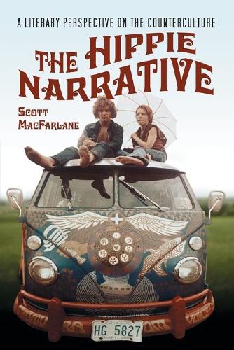 Паперова книга «The Hippie Narrative: A Literary Perspective on the Counterculture», автор Скотт Макфарлейн - фото №1