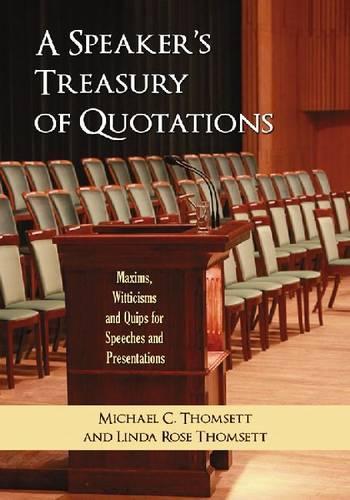 Бумажная книга «A Speaker's Treasury of Quotations: Thoughts, Maxims, Witticisms and Quips for Speeches and Presentations», авторов Линда Роуз Томсетт, Майкл К. Томсетт - фото №1