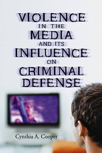 Бумажная книга «Violence in the Media and Its Influence on Criminal Defense», автор Синтия А. Купер - фото №1