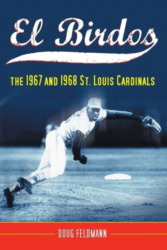 Паперова книга «El Birdos: The 1967 and 1968 St. Louis Cardinals», автор Даг Фельдманн - фото №1