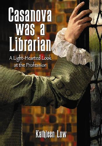 Бумажная книга «Casanova Was a Librarian: A Light-hearted Look at the Profession», автор Кэтлин Лоу - фото №1