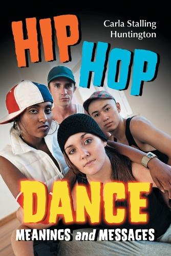 Бумажная книга «Hip Hop Dance: Meanings and Messages», автор Карла Столлинг Хантингтон - фото №1