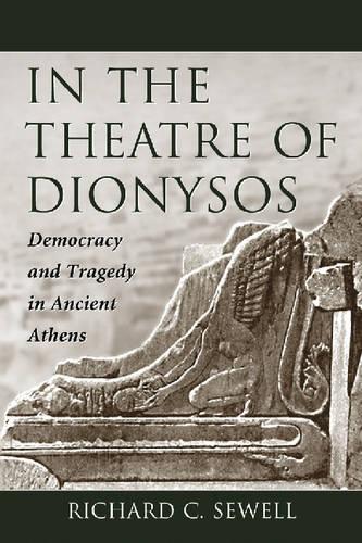 Бумажная книга «In the Theatre of Dionysos: Democracy and Tragedy in Ancient Athens», автор Ричард К. Сьюэлл - фото №1