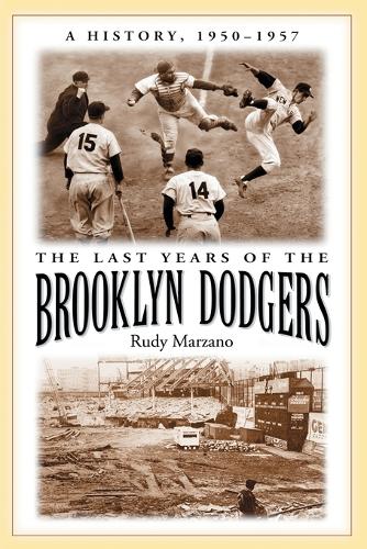 Бумажная книга «The Last Years of the Brooklyn Dodgers: A History, 1950-1957», автор Руди Марзано - фото №1
