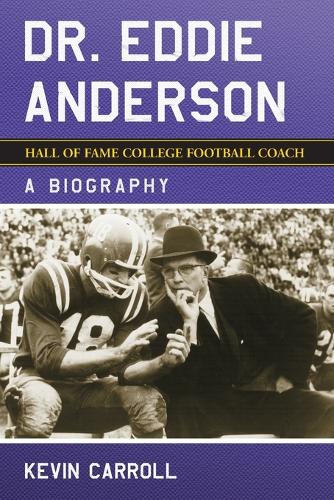 Бумажная книга «Dr. Eddie Anderson, Hall of Fame College Football Coach: A Biography», автор Кевин Кэрролл - фото №1