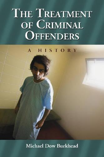 Бумажная книга «The Treatment of Criminal Offenders: A History», автор Майкл Доу Беркхед - фото №1