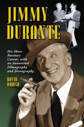 Бумажная книга «Jimmy Durante: His Show Business Career, with an Annotated Filmography and Discography», автор Дэвид Бакиш - фото №1