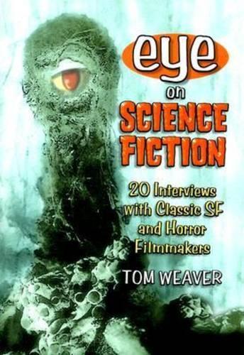 Бумажная книга «Eye on Science Fiction: 20 Interviews with Classic SF and Horror Filmmakers», автор Том Уивер - фото №1