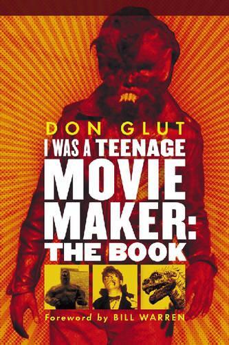 Паперова книга «I Was a Teenage Movie Maker: The Book», автор Дональд Ф. Глют - фото №1