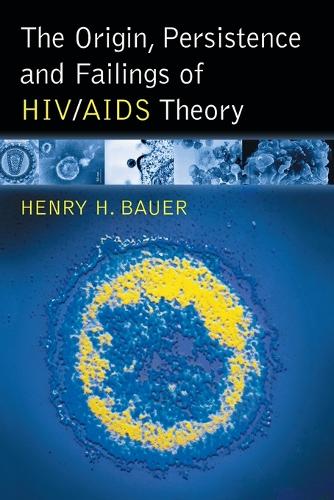 Паперова книга «The Origin, Persistence and Failings of HIV/AIDS Theory», автор Генрі Х. Бауер - фото №1