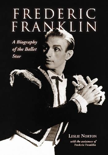 Бумажная книга «Frederic Franklin: A Biography of the Ballet Star», авторов Фредерик Франклин, Лесли Нортон - фото №1