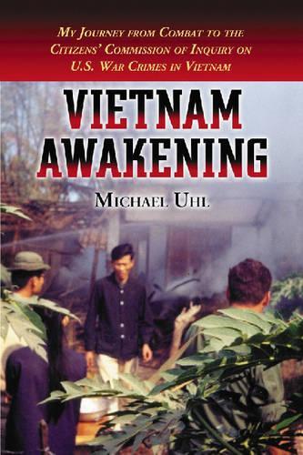 Paper book «Vietnam Awakening: My Journey from Combat to the Citizens' Commission of Inquiry on U.S. War Crimes in Vietnam», author Michael Uhl - фото №1