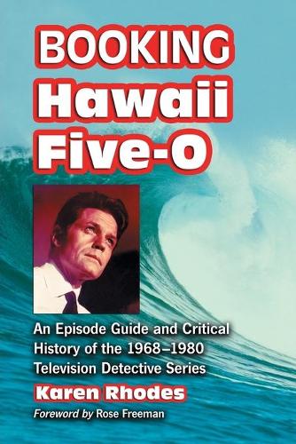 Бумажная книга «Booking Hawaii Five-O: An Episode Guide and Critical History of the 1968-1980 Television Detective Series», автор Карен Родс - фото №1