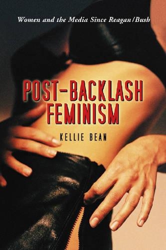Бумажная книга «Post-backlash Feminism: Women and the Media Since Reagan-Bush», автор Келли Бин - фото №1