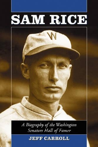 Бумажная книга «Sam Rice: A Biography of the Washington Senators Hall of Famer», автор Джефф Кэрролл - фото №1
