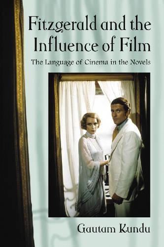 Бумажная книга «Fitzgerald and the Influence of Film: The Language of Cinema in the Novels», автор Гаутам Кунду - фото №1