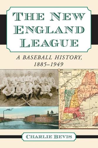 Бумажная книга «The New England League: A Baseball History, 1885-1949», автор Чарли Бевис - фото №1