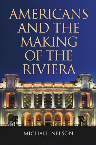 Бумажная книга «Americans and the Making of the Riviera», автор Майкл Нельсон - фото №1