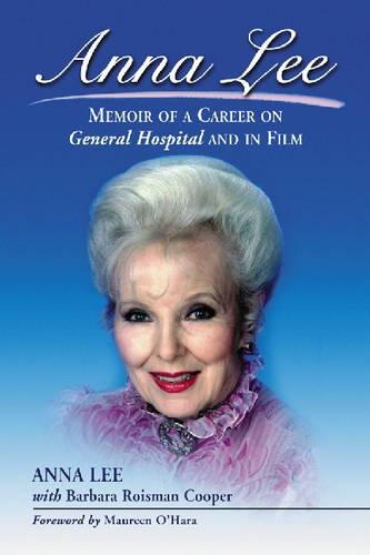 Бумажная книга «Anna Lee: Memoir of a Career on General Hospital and in Film», автор Анна Ли - фото №1