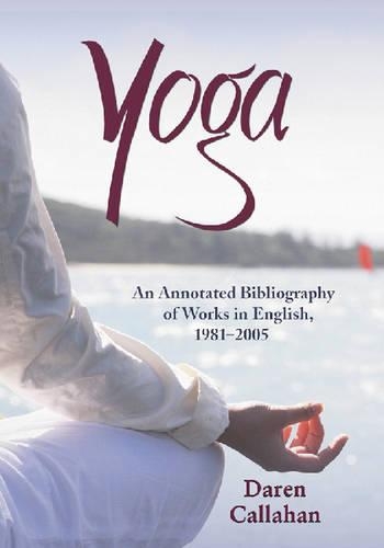 Бумажная книга «Yoga: An Annotated Bibliography of Works in English, 1981-2005», автор Дарен Каллахан - фото №1