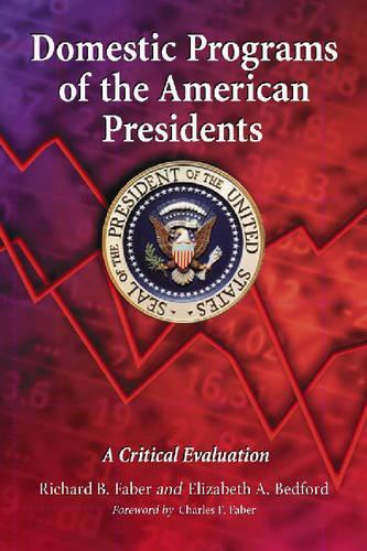 Бумажная книга «Domestic Programs of the American Presidents: A Critical Evaluation», авторов Элизабет А. Бедфорд, Ричард Б. Фабер - фото №1