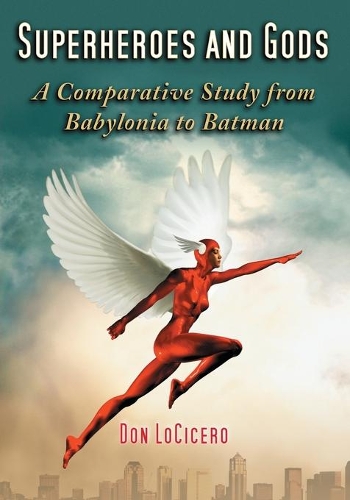 Бумажная книга «Superheroes and Gods: A Comparative Study from Babylonia to Batman», автор Дон ЛоСисеро - фото №1