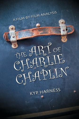 Бумажная книга «The Art of Charlie Chaplin: A Film-by-Film Analysis», автор Кип Харнесс - фото №1