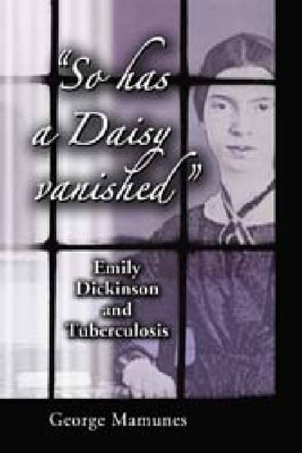 Бумажная книга «So Has a Daisy Vanished: Emily Dickinson and Tuberculosis», автор Джордж Мамунес - фото №1