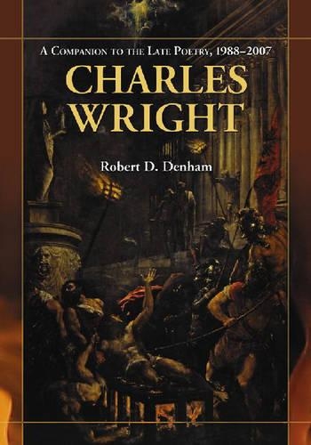 Бумажная книга «Charles Wright: A Companion to the Late Poetry, 1988-2007», автор Роберт Д. Денхам - фото №1