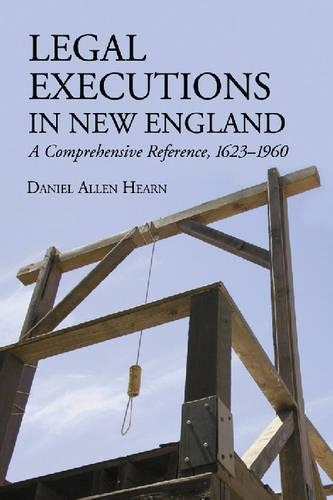 Бумажная книга «Legal Executions in New England: A Comprehensive Reference, 1623-1960», автор Дэниел Аллен Хирн - фото №1