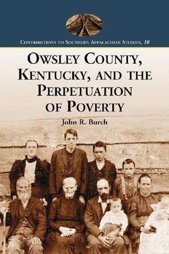 Бумажная книга «Owsley County, Kentucky, and the Perpetuation of Poverty», автор Джон Р. Берч - фото №1