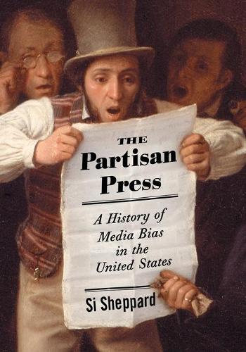 Бумажная книга «The Partisan Press: A History of Media Bias in the United States», автор Си Шеппард - фото №1