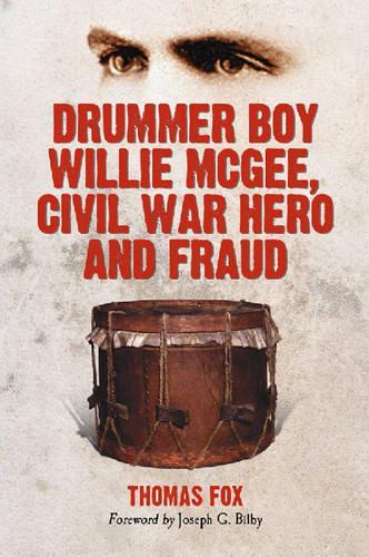 Бумажная книга «Drummer Boy Willie McGee, Civil War Hero and Fraud», автор Томас Фокс - фото №1